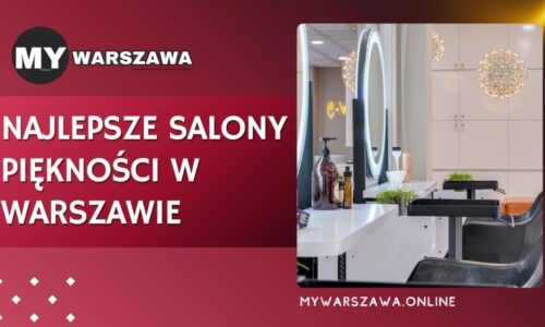 Najlepsze Salony Piękności w Warszawie