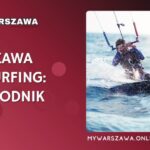 Warszawa Kitesurfing: Kompletny katalog i przewodnik