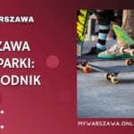 Warszawa Skateparki: Kompletny katalog i przewodnik