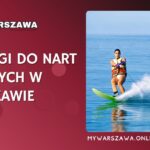 Wyciągi do nart wodnych w Warszawie: Kompleksowy przewodnik